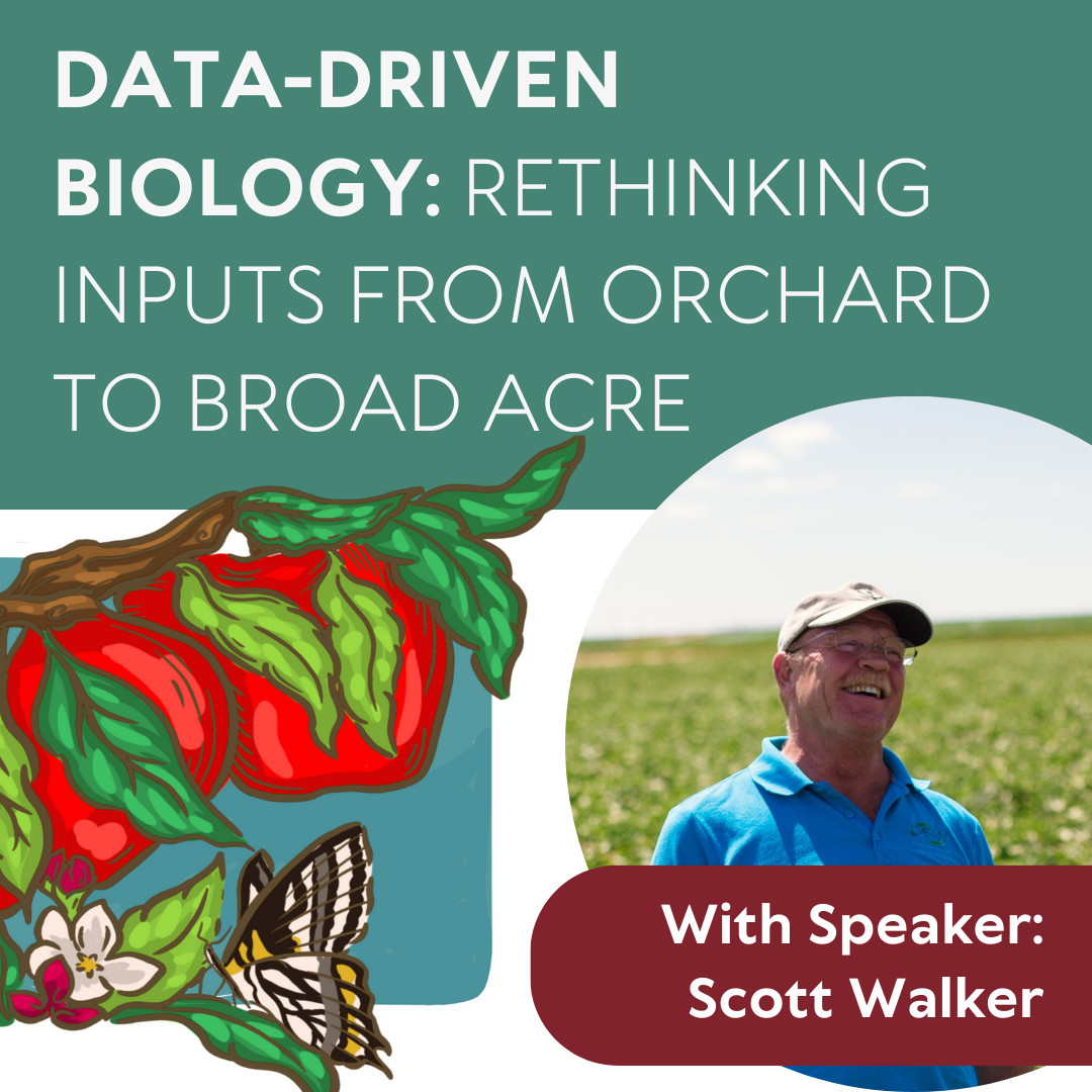 Data-Driven Biology: Rethinking Inputs from Orchard to Broad Acre with Scott Walker