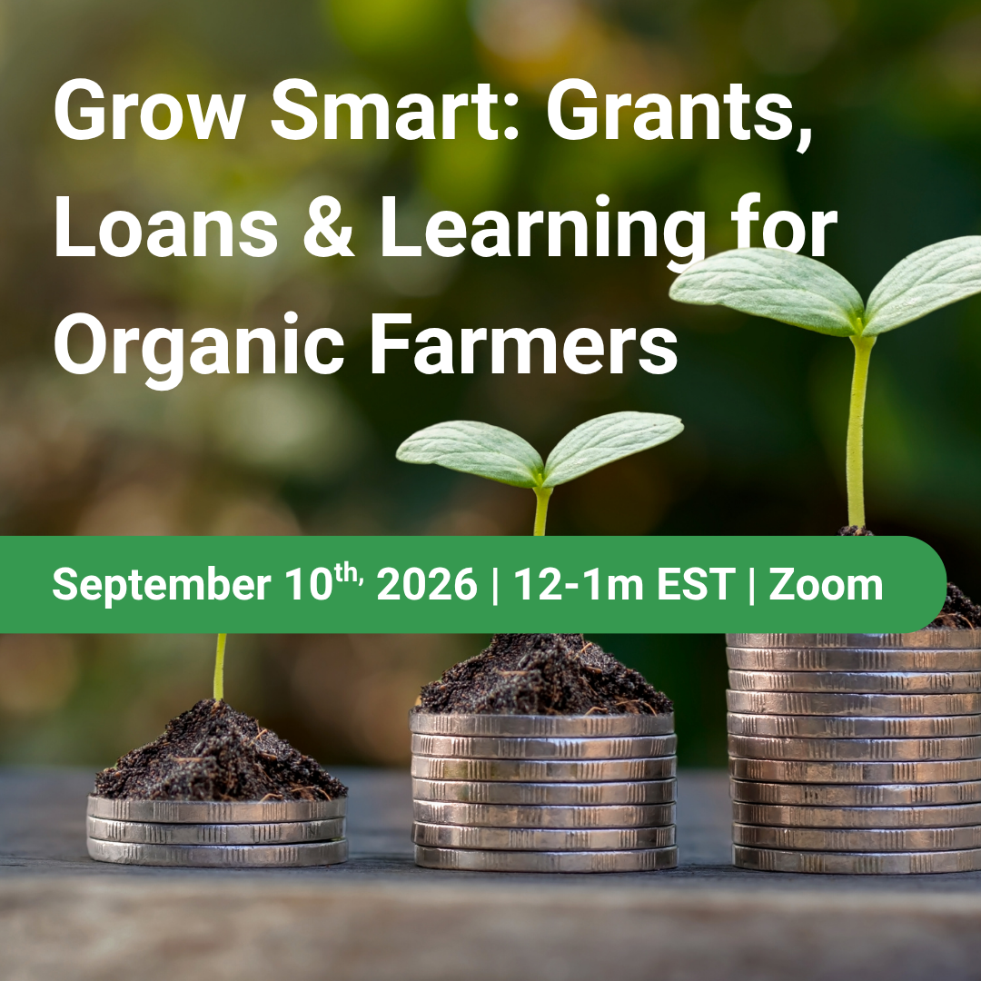 September 2026 Grow Smart: Grants, Loans and Learning for Organic Farms and Businesses